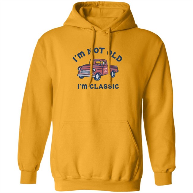 I'm Classic Pickup Shirt Life Is Good I'm Classic Pickup T Shirts I'm Classic Pickup Shirt Life Is Good I'm Classic Pickup T Shirts