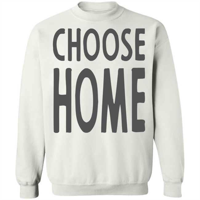 Choose Home T Shirt for men and women clothing t shirts Choose Home T Shirt for men and women clothing t shirts