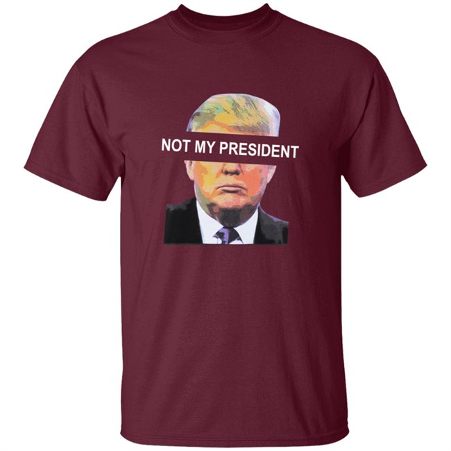 Not My President Tee Shirt Not My President Tee Shirt