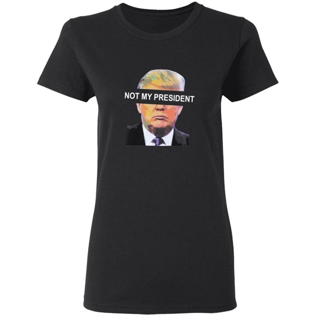 Not My President Tee Shirt Not My President Tee Shirt