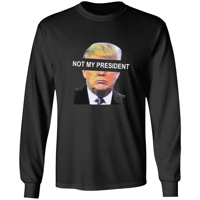 Not My President Tee Shirt Not My President Tee Shirt