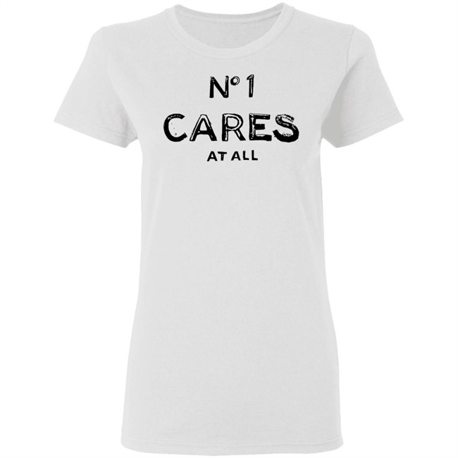 No 1 Cares Shirt No 1 Cares At All White T Shirts No 1 Cares Shirt No 1 Cares At All White T Shirts