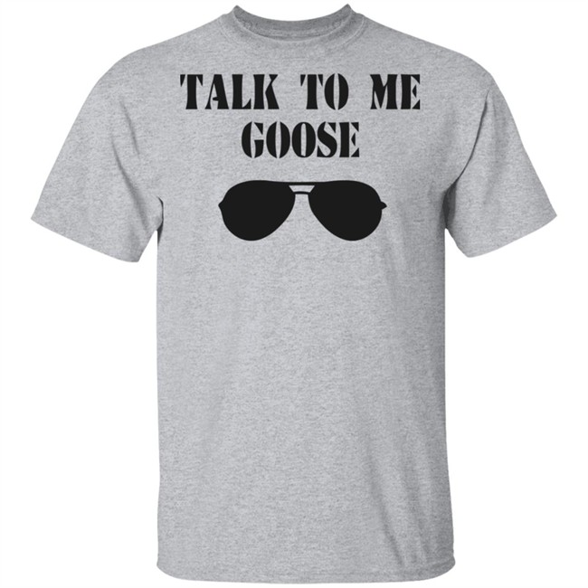 Talk To Me Goose Sunglasses Funny White T Shirt Hoodie Sweatshirt Talk To Me Goose Sunglasses Funny White T Shirt Hoodie Sweatshirt
