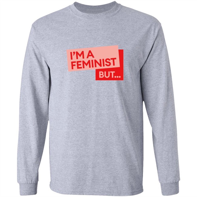 Guilty Feminist Merch NEW I'm a feminist but... T Shirt Guilty Feminist Merch NEW I'm a feminist but... T Shirt