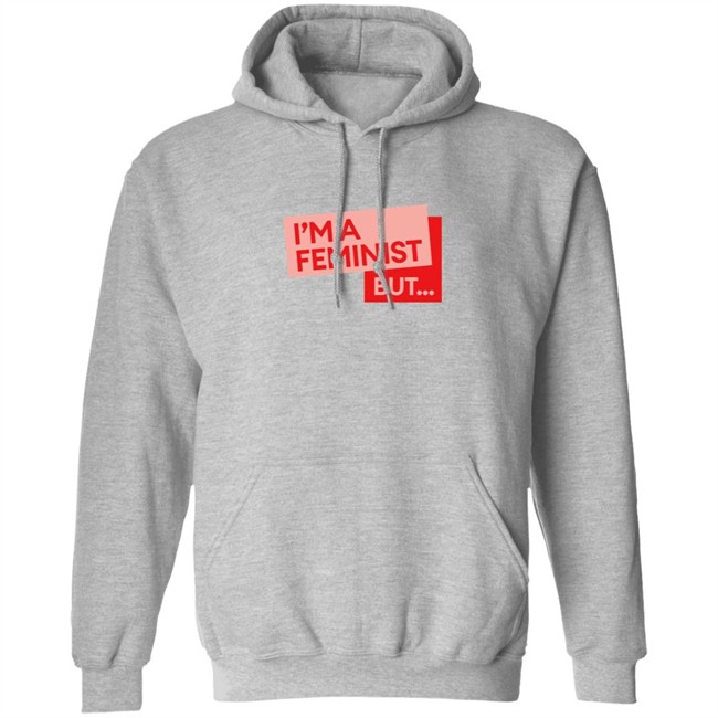 Guilty Feminist Merch NEW I'm a feminist but... T Shirt Guilty Feminist Merch NEW I'm a feminist but... T Shirt