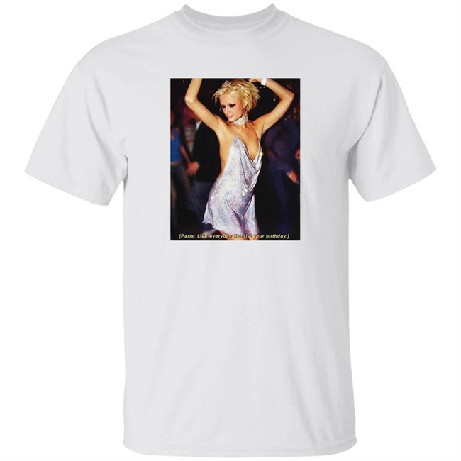 Paris Live Everyday Like It's Your Birthday Tee Paris Live Everyday Like It's Your Birthday Tee