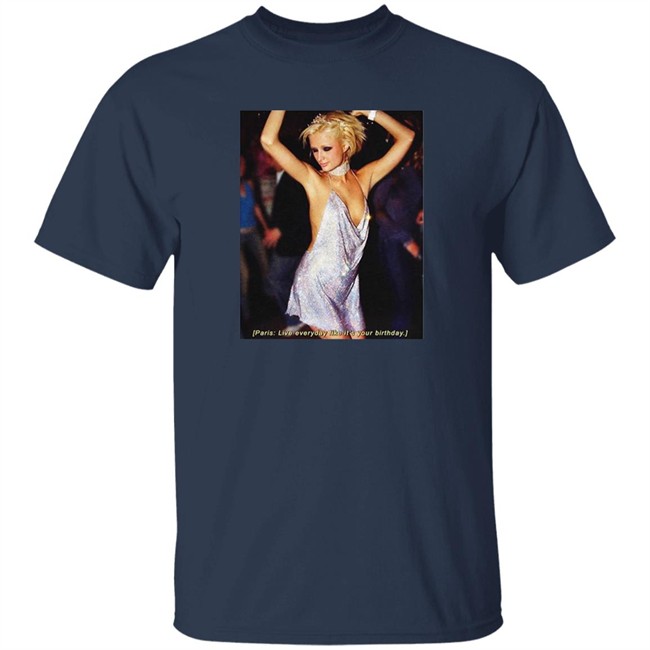 Paris Live Everyday Like It's Your Birthday Tee Paris Live Everyday Like It's Your Birthday Tee