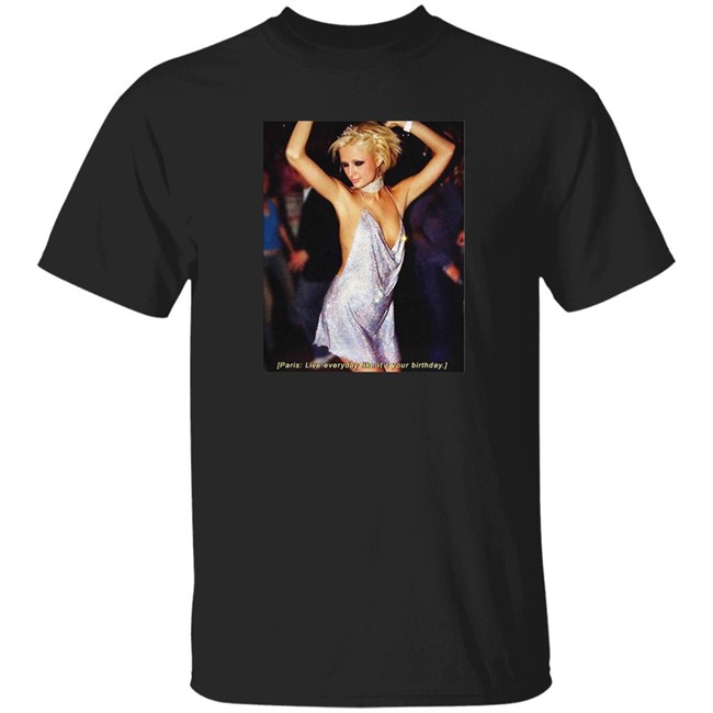 Paris Live Everyday Like It's Your Birthday Tee Paris Live Everyday Like It's Your Birthday Tee