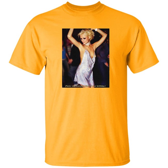 Paris Live Everyday Like It's Your Birthday Tee Paris Live Everyday Like It's Your Birthday Tee
