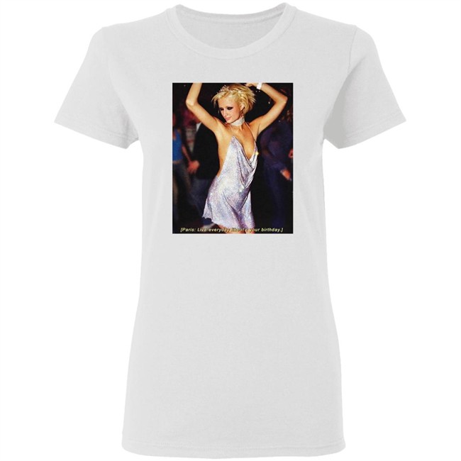 Paris Live Everyday Like It's Your Birthday Tee Paris Live Everyday Like It's Your Birthday Tee