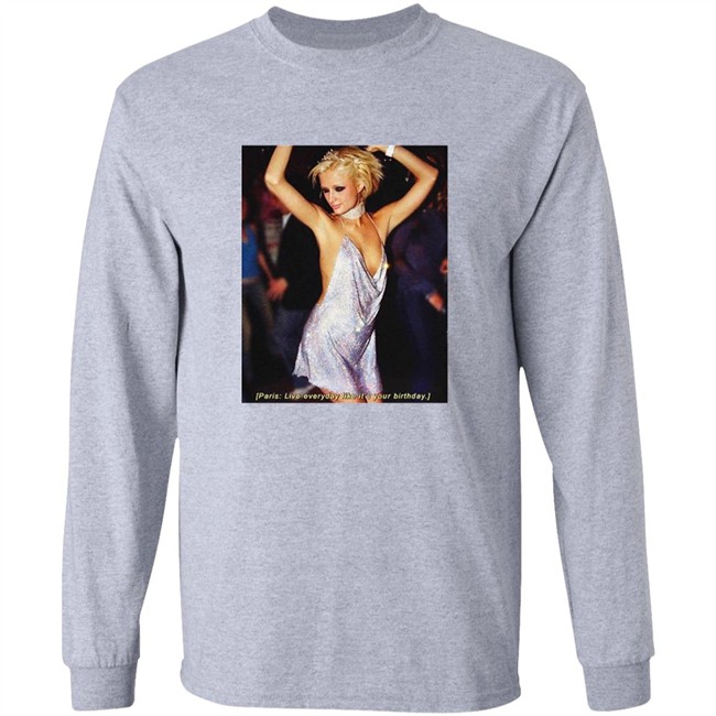 Paris Live Everyday Like It's Your Birthday Tee Paris Live Everyday Like It's Your Birthday Tee