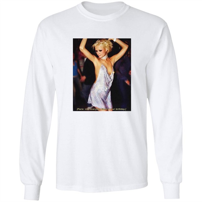 Paris Live Everyday Like It's Your Birthday Tee Paris Live Everyday Like It's Your Birthday Tee