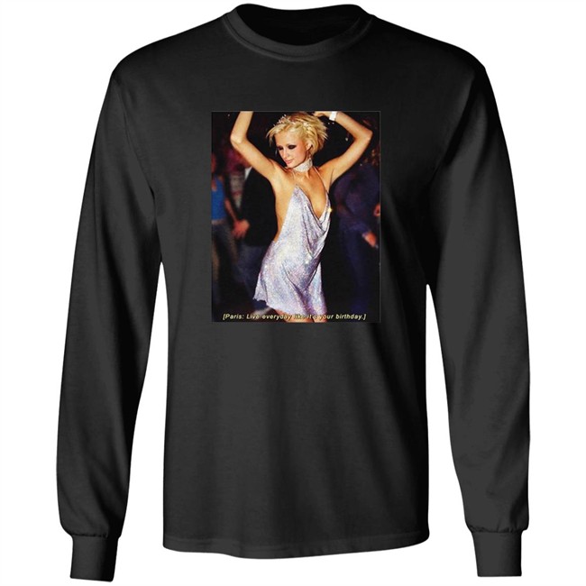 Paris Live Everyday Like It's Your Birthday Tee Paris Live Everyday Like It's Your Birthday Tee