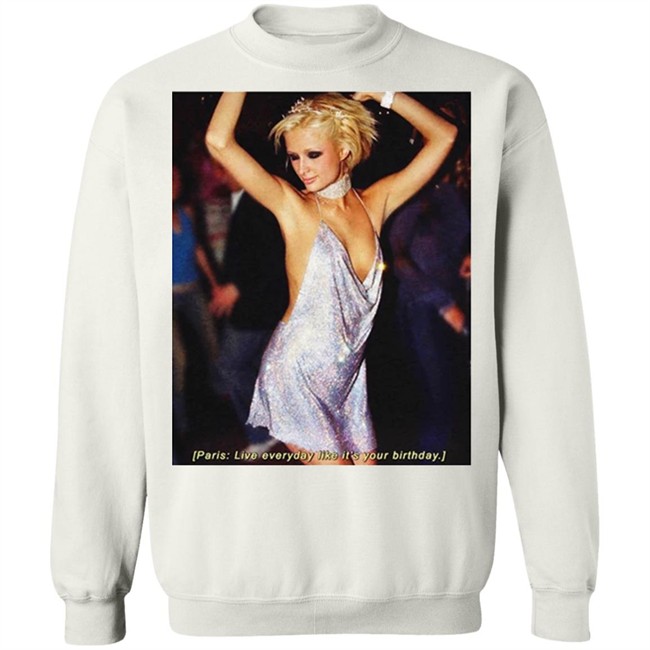 Paris Live Everyday Like It's Your Birthday Tee Paris Live Everyday Like It's Your Birthday Tee