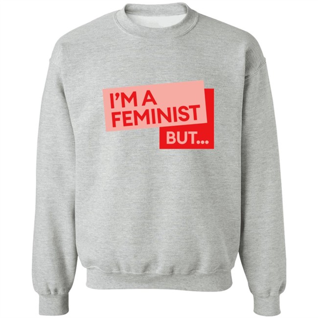 Guilty Feminist Merch NEW I'm a feminist but... T Shirt Guilty Feminist Merch NEW I'm a feminist but... T Shirt