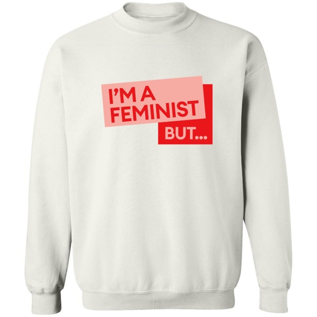 Guilty Feminist Merch NEW I'm a feminist but... T Shirt Guilty Feminist Merch NEW I'm a feminist but... T Shirt