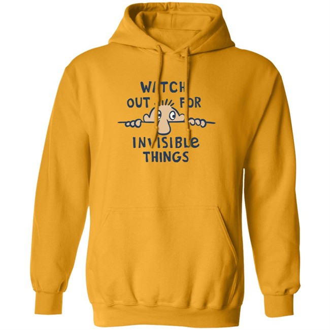 Watch Out for Invisible Things Life Is Good Shirt Life Is Good T Shirt Watch Out for Invisible Things Shirt Watch Out for Invisible Things Life Is Good Shirt Life Is Good T Shirt Watch Out for Invisible Things Shirt
