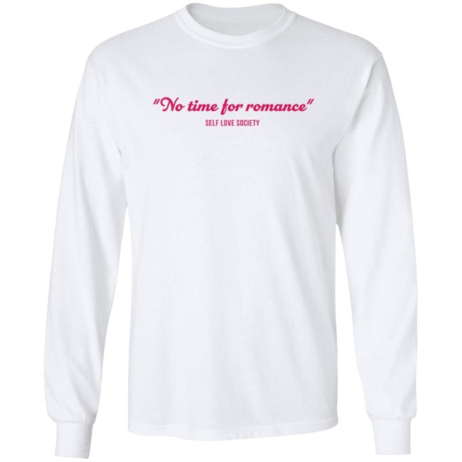 No Time For Romance Self Love Society Shirt No Time For Romance Self Love Society Shirt