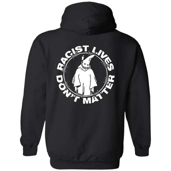 Racist Lives Dont Matter Hoodie Racist Lives Dont Matter Hoodie