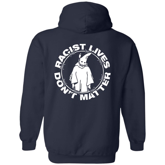 Racist Lives Dont Matter Hoodie Racist Lives Dont Matter Hoodie