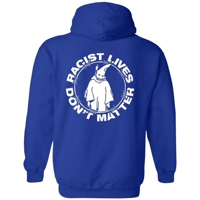 Racist Lives Dont Matter Hoodie Racist Lives Dont Matter Hoodie