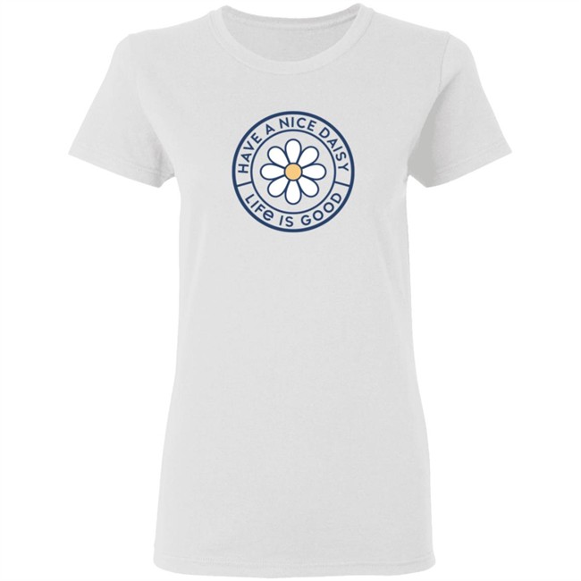 Have a Nice Daisy Coin Soft & Simple Fitted Life Is Good Shirt Life Is Good T Shirts Have a Nice Daisy Coin Soft & Simple Fitted Shirt Have a Nice Daisy Coin Soft & Simple Fitted Life Is Good Shirt Life Is Good T Shirts Have a Nice Daisy Coin Soft & Simple Fitted Shirt