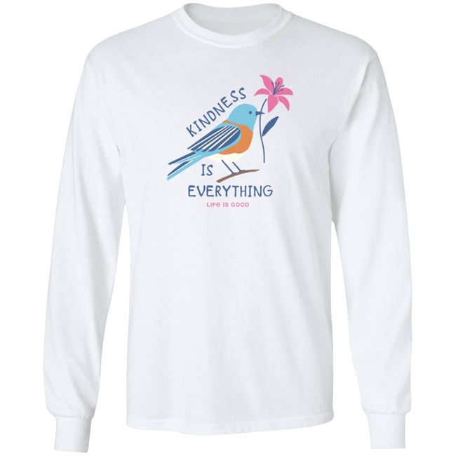 Kindness is Everything Bird Life Is Good Shirt Life Is Good T Shirts Kindness is Everything Bird Shirt Kindness is Everything Bird Life Is Good Shirt Life Is Good T Shirts Kindness is Everything Bird Shirt