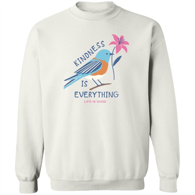 Kindness is Everything Bird Life Is Good Shirt Life Is Good T Shirts Kindness is Everything Bird Shirt Kindness is Everything Bird Life Is Good Shirt Life Is Good T Shirts Kindness is Everything Bird Shirt