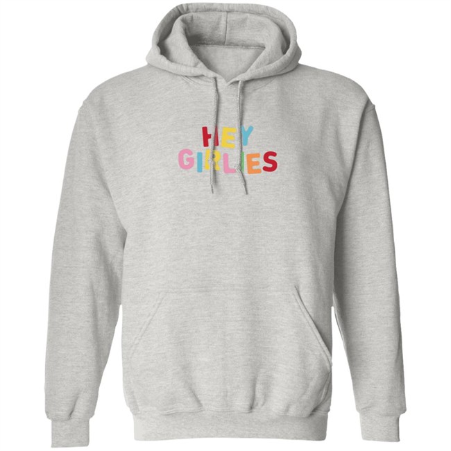 Girliesxo Merch Hey Girlies Hoodie Girliesxo Merch Hey Girlies Hoodie