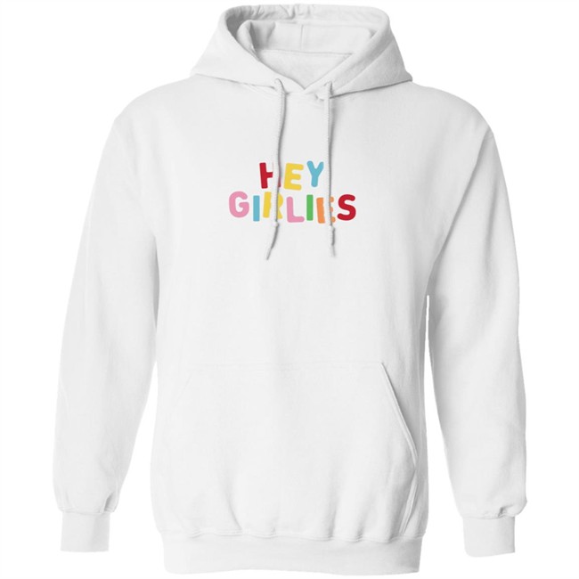 Girliesxo Merch Hey Girlies Hoodie Girliesxo Merch Hey Girlies Hoodie