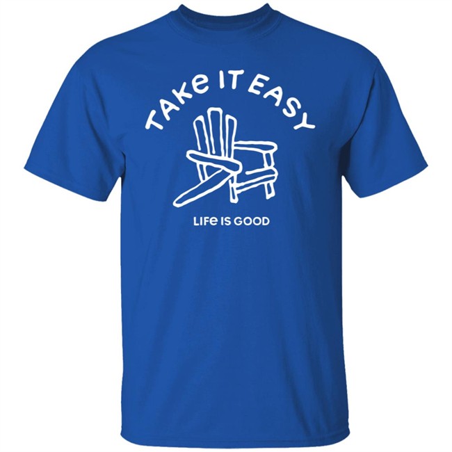 Take It Easy Adirondack Shirt Life Is Good Shirts Take It Easy Adirondack Life Is Good T Shirt Take It Easy Adirondack Shirt Life Is Good Shirts Take It Easy Adirondack Life Is Good T Shirt