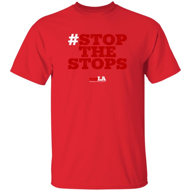 Stop The Stops Push LA Shirt Stop The Stops Push LA Shirt
