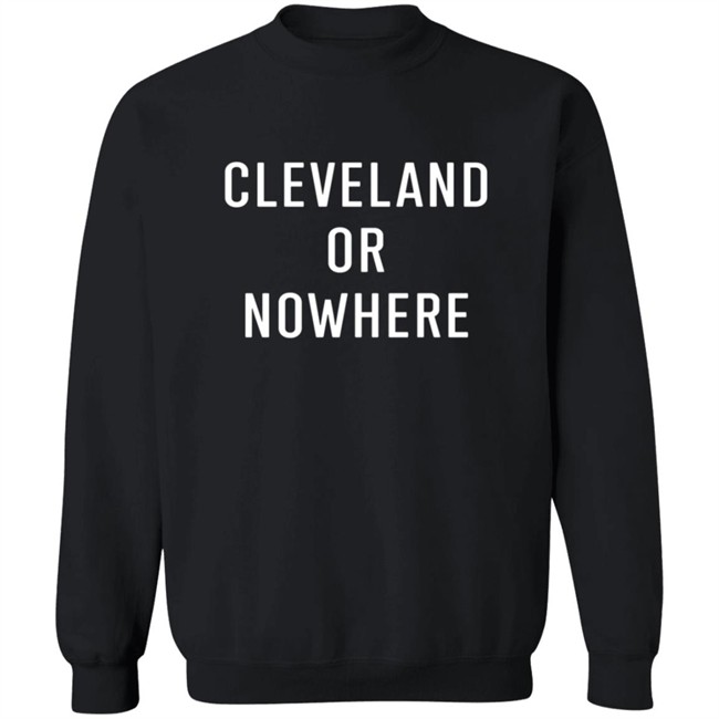 Cleveland Or Now Here Tee Shirt Cleveland Or Now Here Tee Shirt