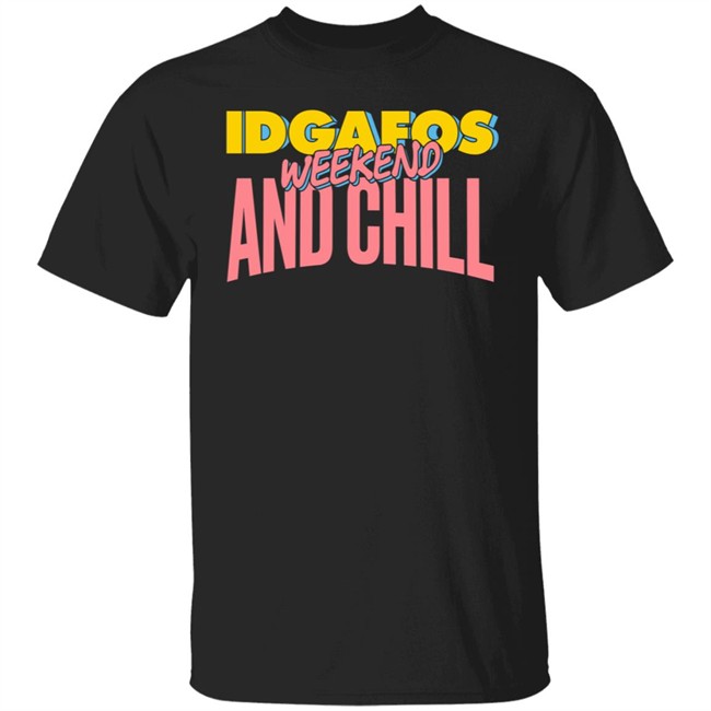 IDGAFOS Weekend and Chill Dillon Francis Apparel Shirt Dillon Francis T Shirt IDGAFOS Weekend and Chill Shirts