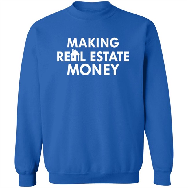 Making Real Estate Money Shirt Making Real Estate Money Shirt