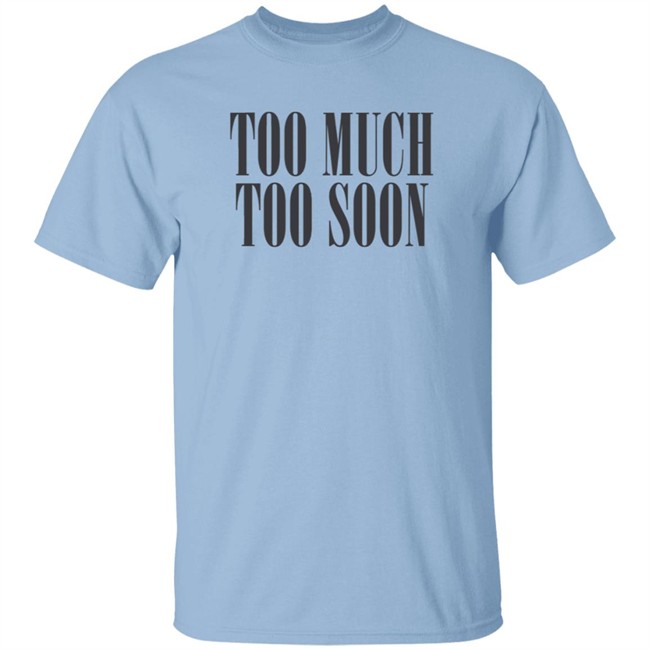 Too Much Too Soon Amiri Shirt Amiri T Shirts Too Much Too Soon Shirt Too Much Too Soon Amiri Shirt Amiri T Shirts Too Much Too Soon Shirt