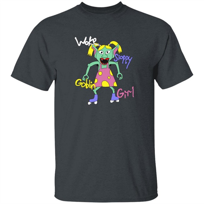 Cole Hersch Woke Sloppy Goblin Girl Sweatshirt Cole Hersch Woke Sloppy Goblin Girl Sweatshirt
