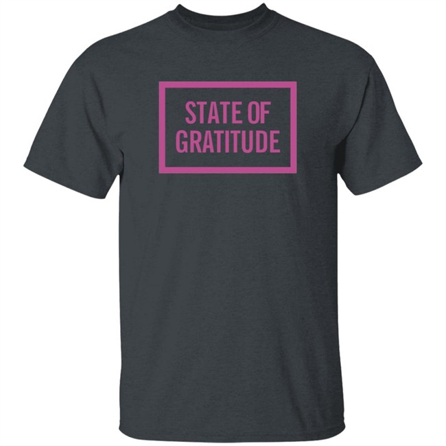 Bilyk State Of Gratitude Shirt Bilyk State Of Gratitude Shirt