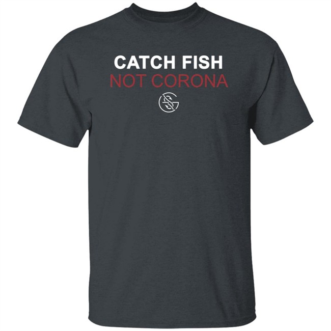 Catch Fish Not Cona Googan Squad Shirt Googan Squad T Shirts Catch Fish Not Cona Shirt Catch Fish Not Cona Googan Squad Shirt Googan Squad T Shirts Catch Fish Not Cona Shirt