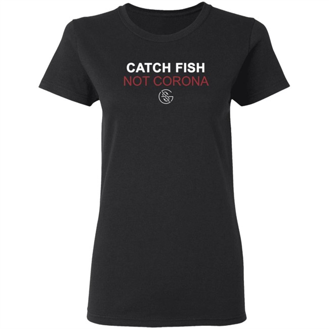 Catch Fish Not Cona Googan Squad Shirt Googan Squad T Shirts Catch Fish Not Cona Shirt Catch Fish Not Cona Googan Squad Shirt Googan Squad T Shirts Catch Fish Not Cona Shirt