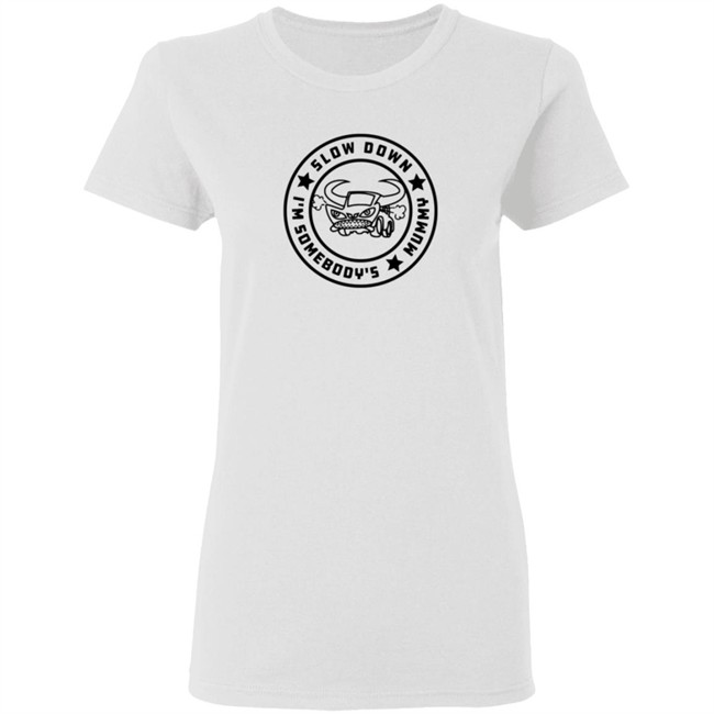 I'm Somebody's Slow Down Mummy Shirt I'm Somebody's Slow Down Mummy Shirt