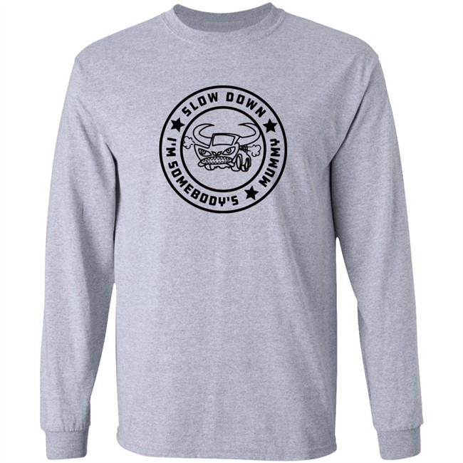 I'm Somebody's Slow Down Mummy Shirt I'm Somebody's Slow Down Mummy Shirt