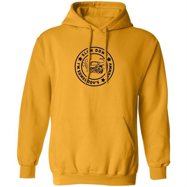 I'm Somebody's Slow Down Mummy Shirt I'm Somebody's Slow Down Mummy Shirt