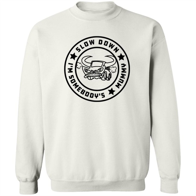 I'm Somebody's Slow Down Mummy Shirt I'm Somebody's Slow Down Mummy Shirt
