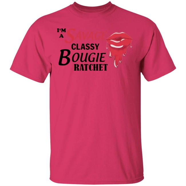 I'm A Savage Classy Bougie Ratchet White Shirt I'm A Savage Classy Bougie Ratchet White Shirt