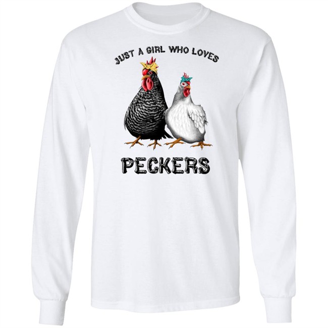 Chicken Just A Girl Who Loves Peckers White Shirt Chicken Just A Girl Who Loves Peckers White Shirt