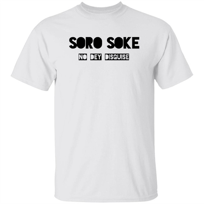 Soro Soke No Dey Disguise Hoodie Soro Soke No Dey Disguise Hoodie