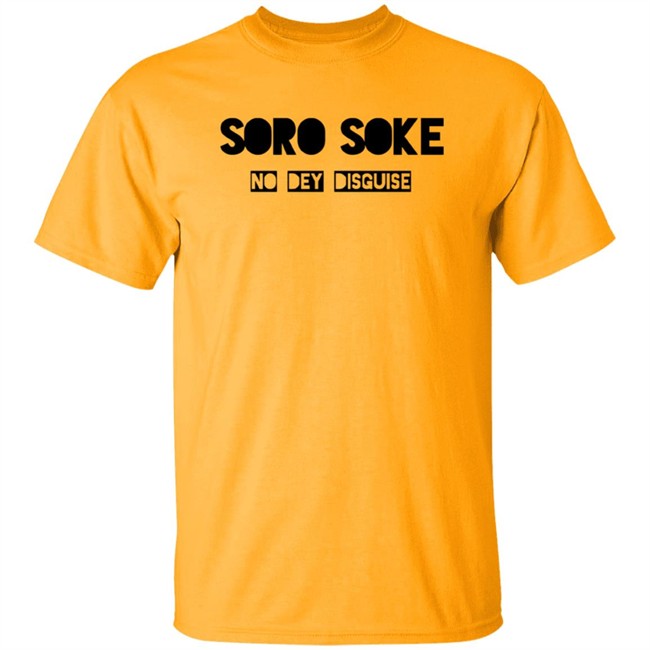 Soro Soke No Dey Disguise Hoodie Soro Soke No Dey Disguise Hoodie
