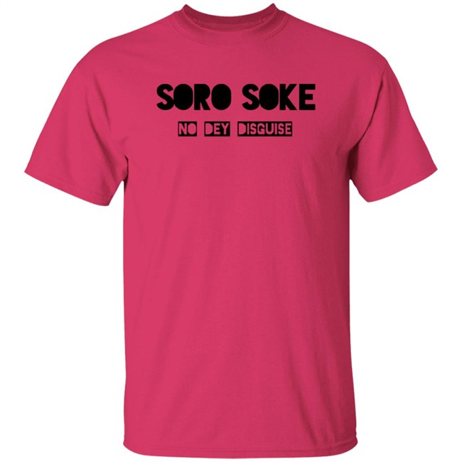 Soro Soke No Dey Disguise Hoodie Soro Soke No Dey Disguise Hoodie