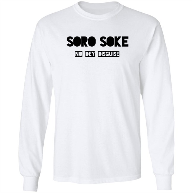 Soro Soke No Dey Disguise Hoodie Soro Soke No Dey Disguise Hoodie